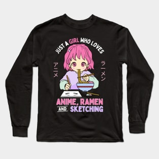 Just A Girl Who Loves Anime Ramen And Sketching Long Sleeve T-Shirt